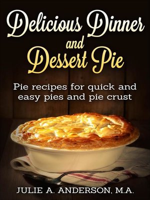 cover image of Delicious Dinner and Dessert Pie